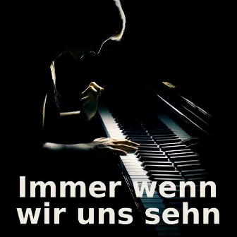 Immer wenn wir uns sehn (Piano Version) by German Pop Hits Cover