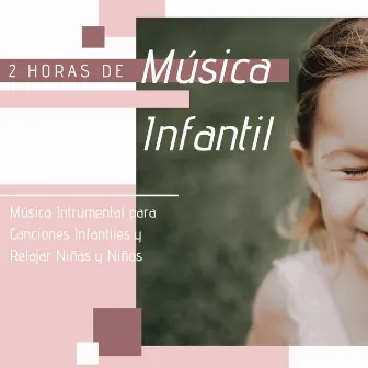 2 Horas de Música Infantil - Música Intrumental para Canciones Infantiles y Relajar Niñas y Niños by Angel Pacifico