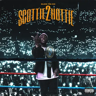 Scottie2hottie by Blakk Tha kid