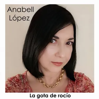 La Gota de Rocío by Anabell López