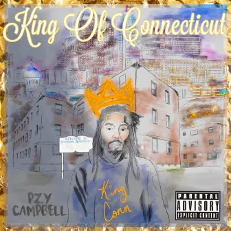 King Of Connecticut (King Conn) by Pzy Campbell