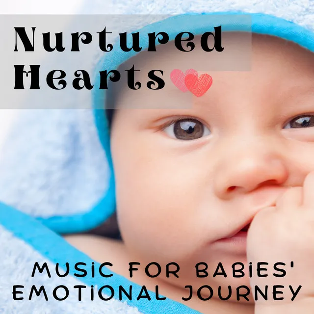 Nurtured Hearts - Music for Babies' Emotional Journey