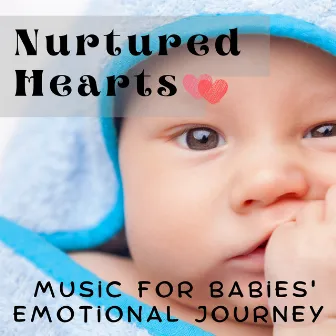 Nurtured Hearts - Music for Babies' Emotional Journey by Amazing Grace