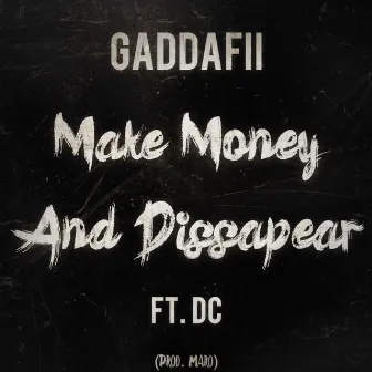 Make Money & Disappear by Gaddafi