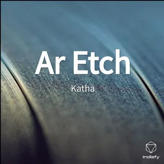 Ar Etch by Katha