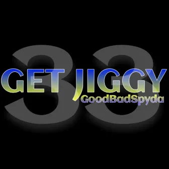 Get Jiggy by Good Bad Spyda