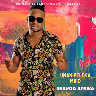 Unanipeleka Mbio by Bravoo Afrika