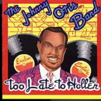 Too Late To Holler by Johnny Otis Band