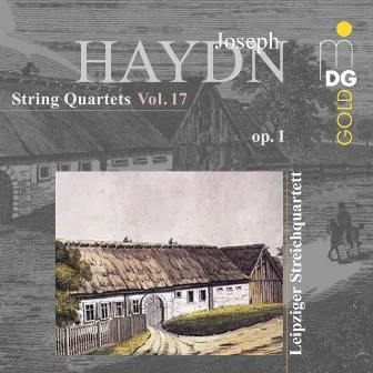 Haydn: String Quartets, Op.1, Vol. 17 by Leipziger Streichquartett