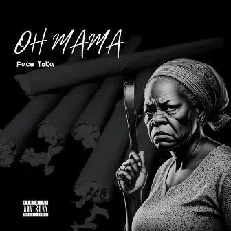 Oh Mama by Face Toka