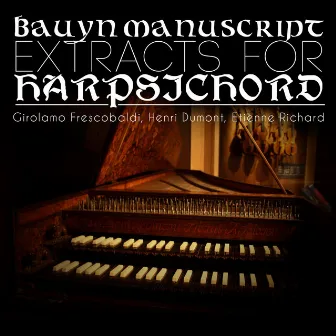 Girolamo Frescobaldi, Henri Dumont, Etienne Richard: Bauyn Manuscript Extracts for Harpsichord by Jane Chapman