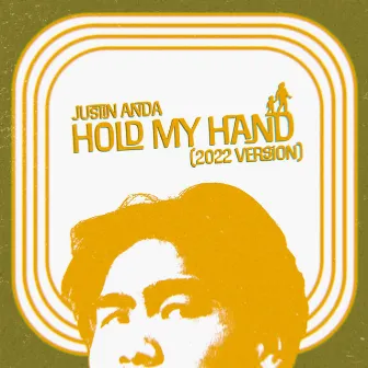 Hold My Hand (2022 Version) by Justin Anda