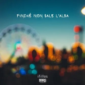 Finché non sale l'Alba by Ifillos