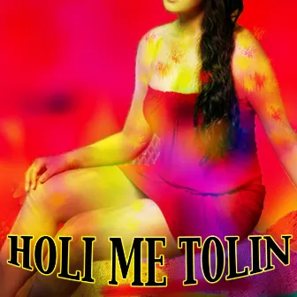 Holi Me Tolin by Chandan Diler