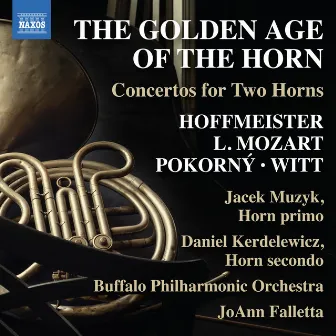 The Golden Age of the Horn: Concertos for 2 Horns by Friedrich Witt