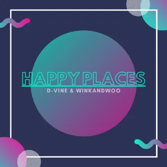 Happy Places by D-Vine