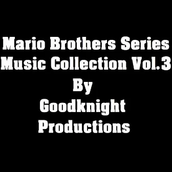 Mario Brothers Series Music Collection, Vol. 3 by Good Knight Productions