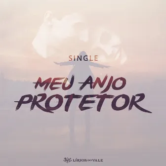 Meu Anjo Protetor (feat. Beatriz Helena) by Lírios do Vale