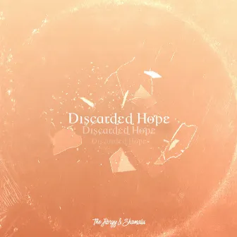 Discarded Hope by The Jibryy