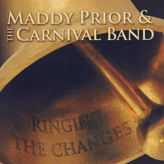 Ringing The Changes by Maddy Prior & The Carnival Band