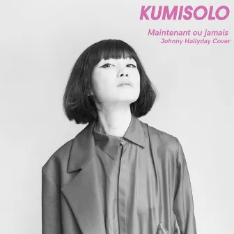 Maintenant ou jamais (Johnny Halliday) by Kumisolo