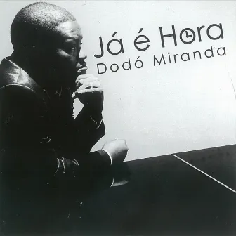 Já É Hora by Dodô Miranda