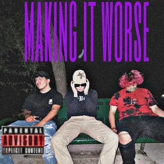 making it worse by tombstone