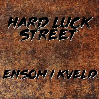 Ensom i kveld ( by Hard Luck Street