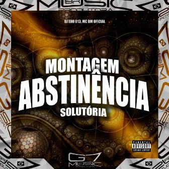 Montagem Abstinência Solutória by DJ Edu 013