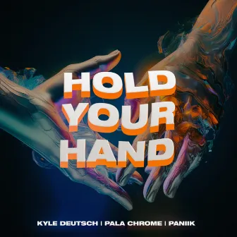 Hold Your Hand by Pala Chrome