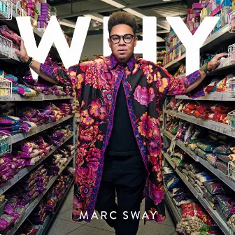 Why by Marc Sway