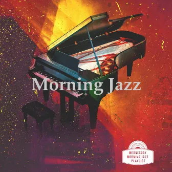 Morning Jazz by Wednesday Morning Jazz Playlist