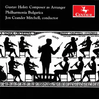 Holst: Composer as Arranger by Philharmonia Bulgarica