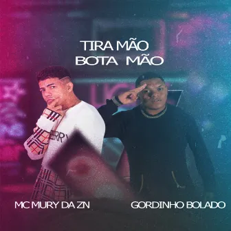 Tira Mão Bota Mão by MC Mury da ZN