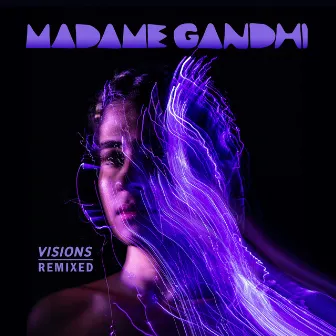 Visions Remixed by Madame Gandhi