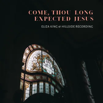 Come Thou Long Expected Jesus by Eliza King