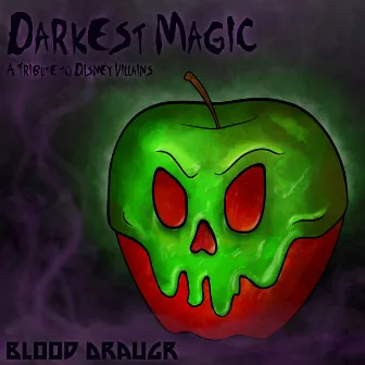 Darkest Magic: A Tribute to Disney Villains by Blood Draugr