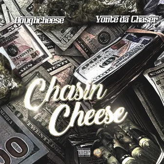 Chasin Cheese by Doughcheese