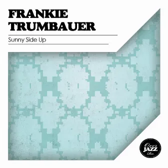 Sunny Side Up by Frankie Trumbauer