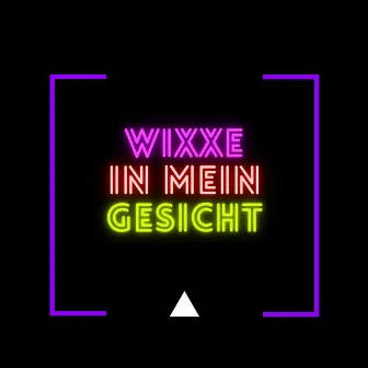 Wixxe in Mein Gesicht by DJ Wixxer