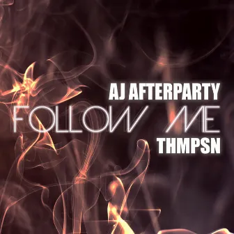 Follow Me by AJ Afterparty