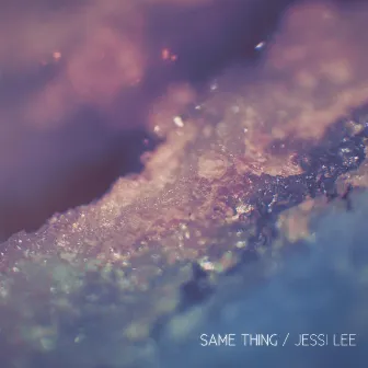 Same Thing by Jessi Lee