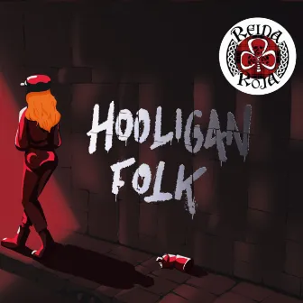 Hooligan Folk by Reina Roja