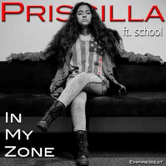 In My Zone (feat. School) by Priscilla