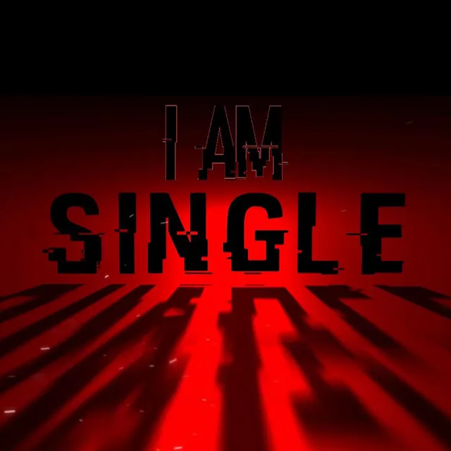 IM SINGLE