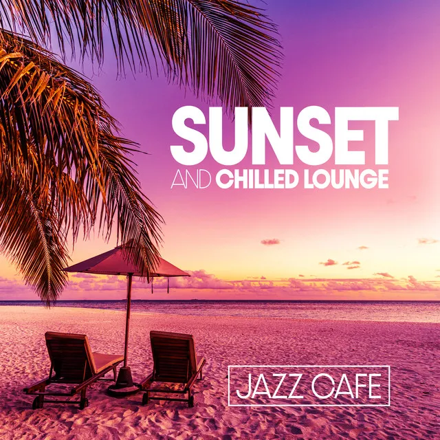 Sunset and Chilled Lounge Jazz Cafe