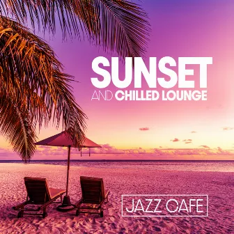 Sunset and Chilled Lounge Jazz Cafe by Summer Jazz Paradise