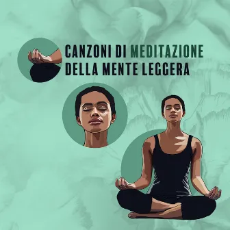 Canzoni di meditazione della mente leggera: Gentilezza amorevole, Energia sacra, Equilibrio liquido by Rilassante musica profonda