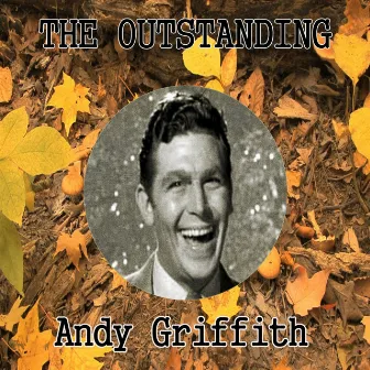 The Outstanding Andy Griffith by Andy Griffith