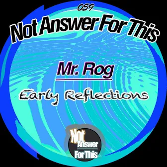 Early Reflections by Mr. Rog